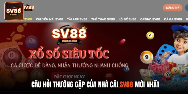 Câu hỏi thường gặp của nhà cái SV88 mới nhất