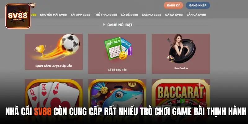 Nhà cái SV88 còn cung cấp rất nhiều trò chơi game bài thịnh hành