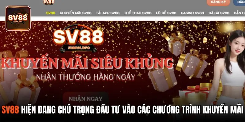 SV88 hiện đang chú trọng đầu tư vào các chương trình khuyến mãi