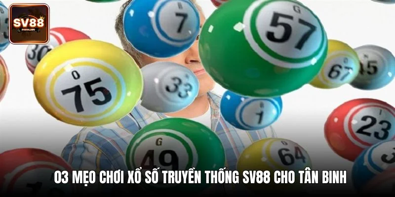 03 mẹo chơi xổ số truyền thống SV88 cho tân binh