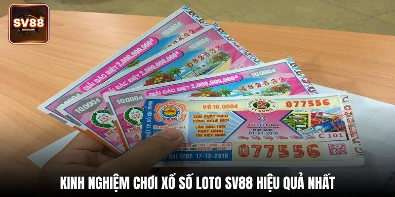 Kinh nghiệm chơi xổ số loto SV88 hiệu quả nhất