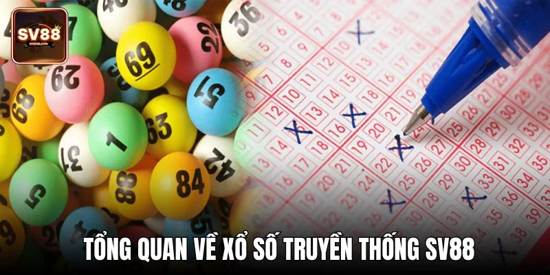 Tổng quan về xổ số truyền thống SV88