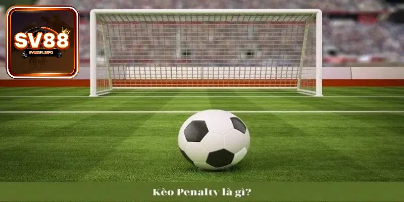 Kèo Penalty Là Gì